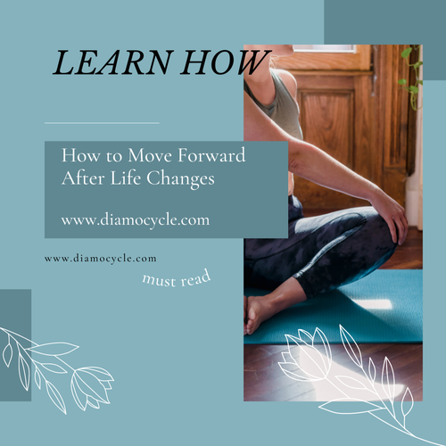 How to Move Forward After Life Changes