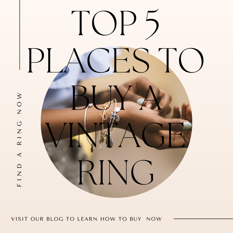 Top 5 Places to Buy Used Vintage and Antique Engagement Rings