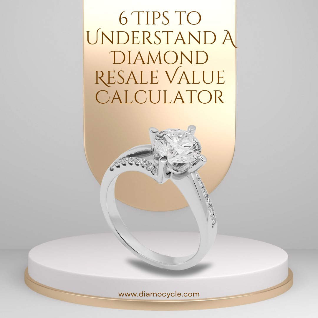 6 Tips To Understand A Diamond Resale Value Calculator