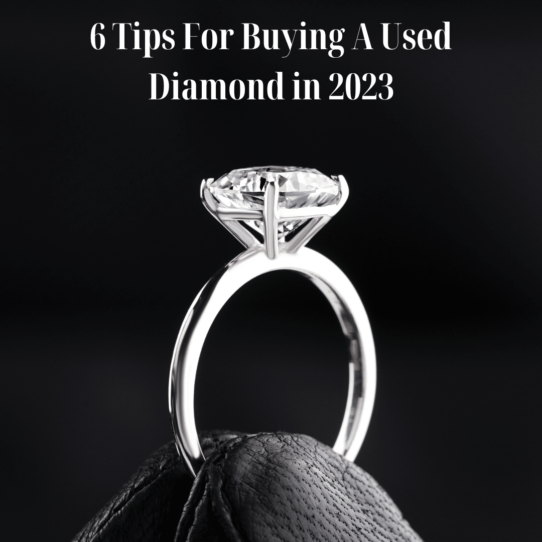 6 Tips For Buying A Used Diamond in 2024