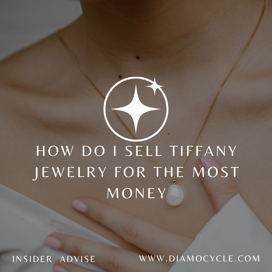 How Do I Sell Tiffany Jewelry For The Most Money