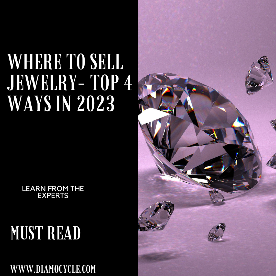 Where To Sell Jewelry- Top 4 Ways in 2024
