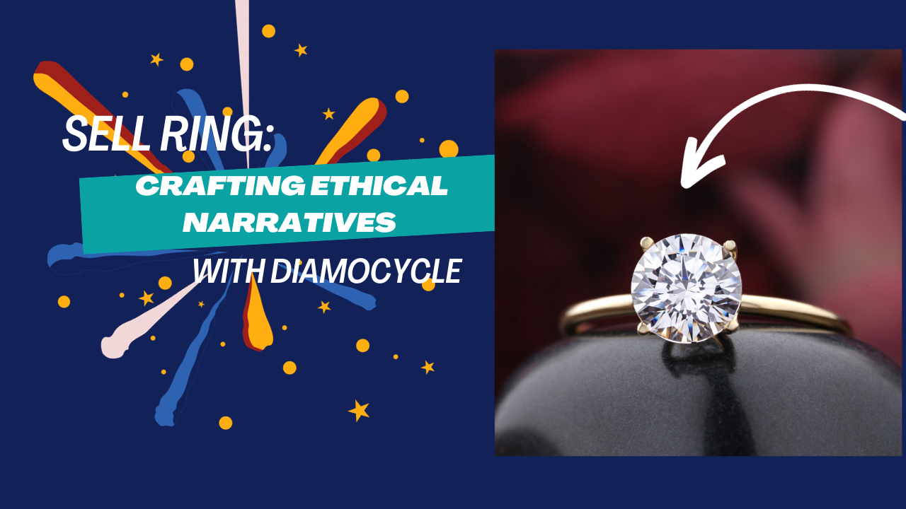 Sell Ring: Crafting Ethical Narratives with Diamocycle