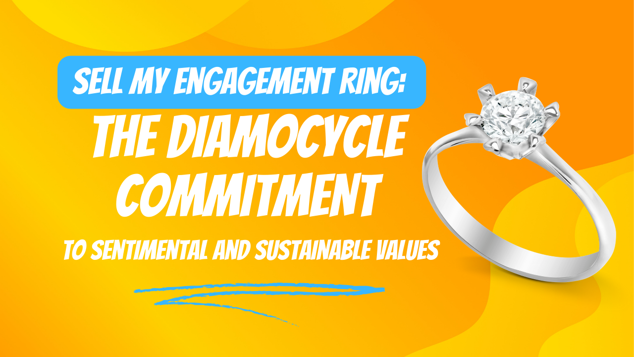 Sell My Engagement Ring: The Diamocycle Commitment to Sentimental and Sustainable Values