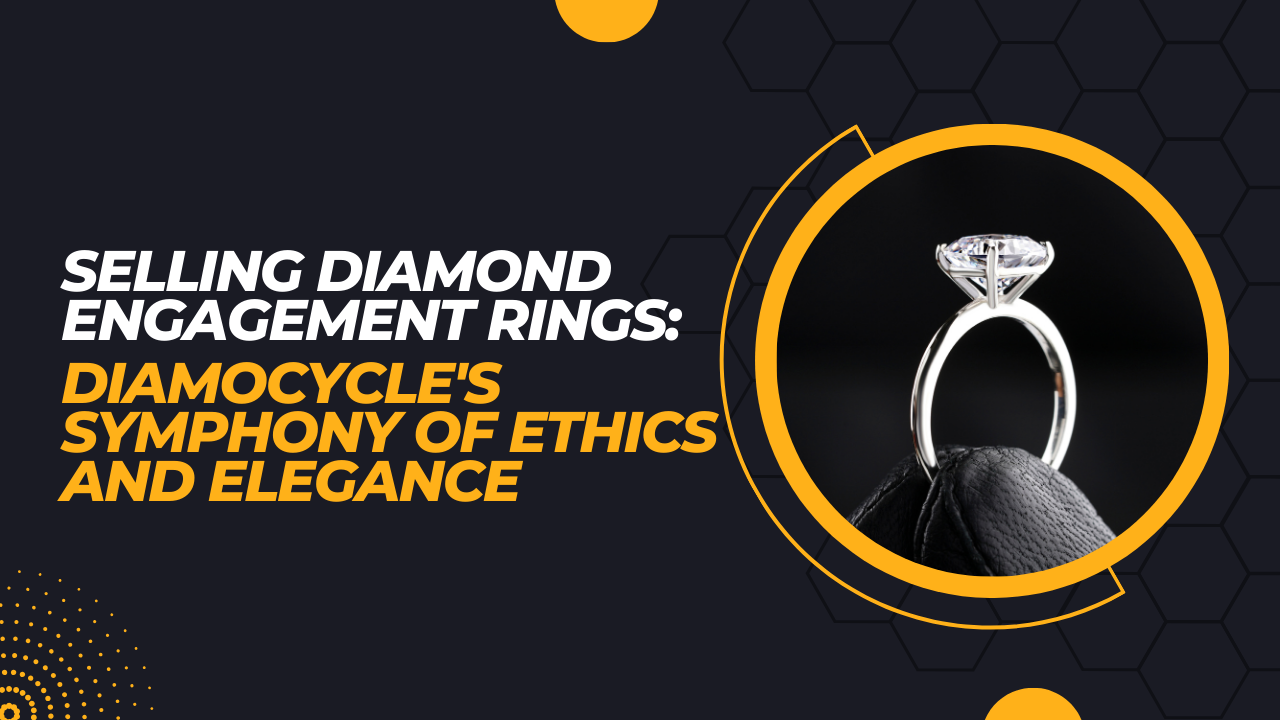 Selling Diamond Engagement Rings: Diamocycle’s Symphony of Ethics and Elegance