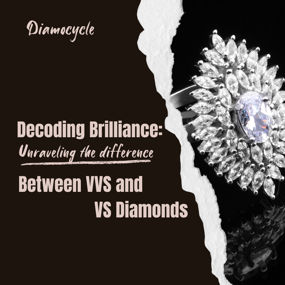 Decoding Brilliance: Unraveling the Difference Between VVS and VS Diamonds