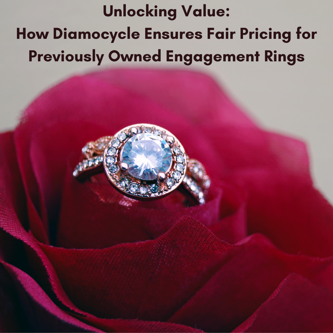 Unlocking Value: How Diamocycle Ensures Fair Pricing for Previously Owned Engagement Rings
