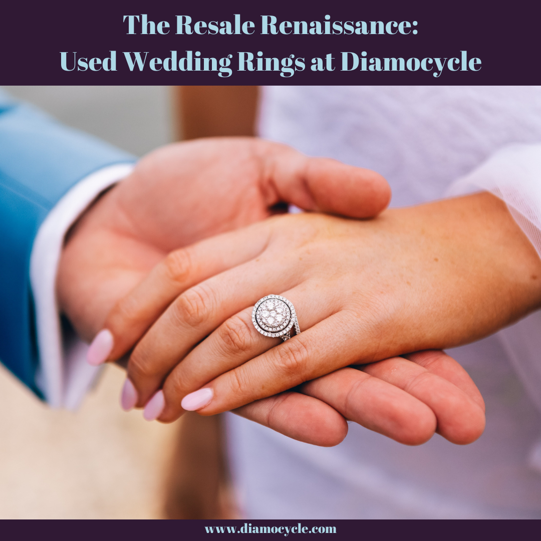 The Resale Renaissance: Used Wedding Rings at Diamocycle