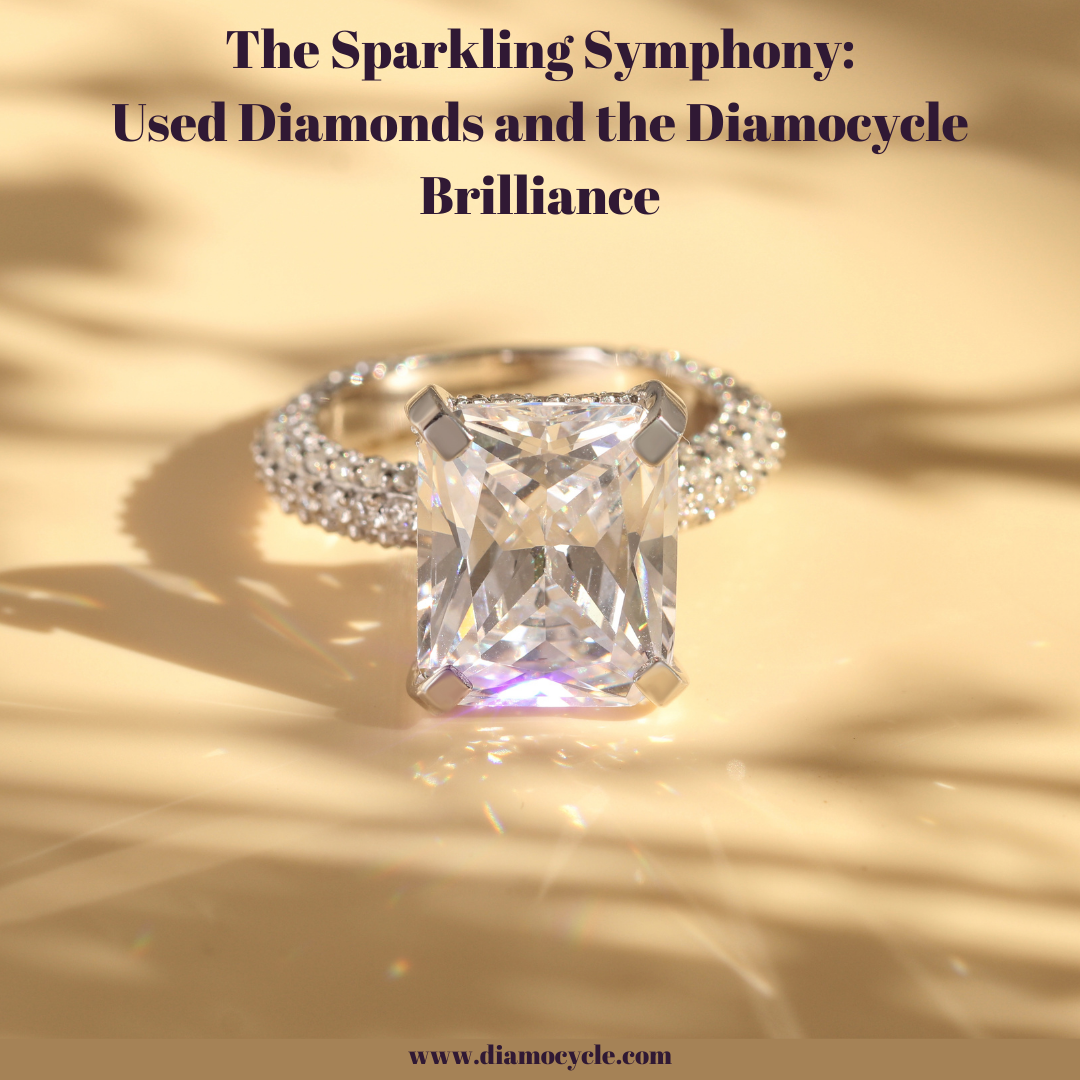 The Sparkling Symphony: Used Diamonds and the Diamocycle Brilliance
