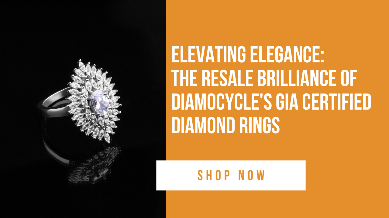 Elevating Elegance: The Resale Brilliance of Diamocycle’s GIA Certified Diamond Rings