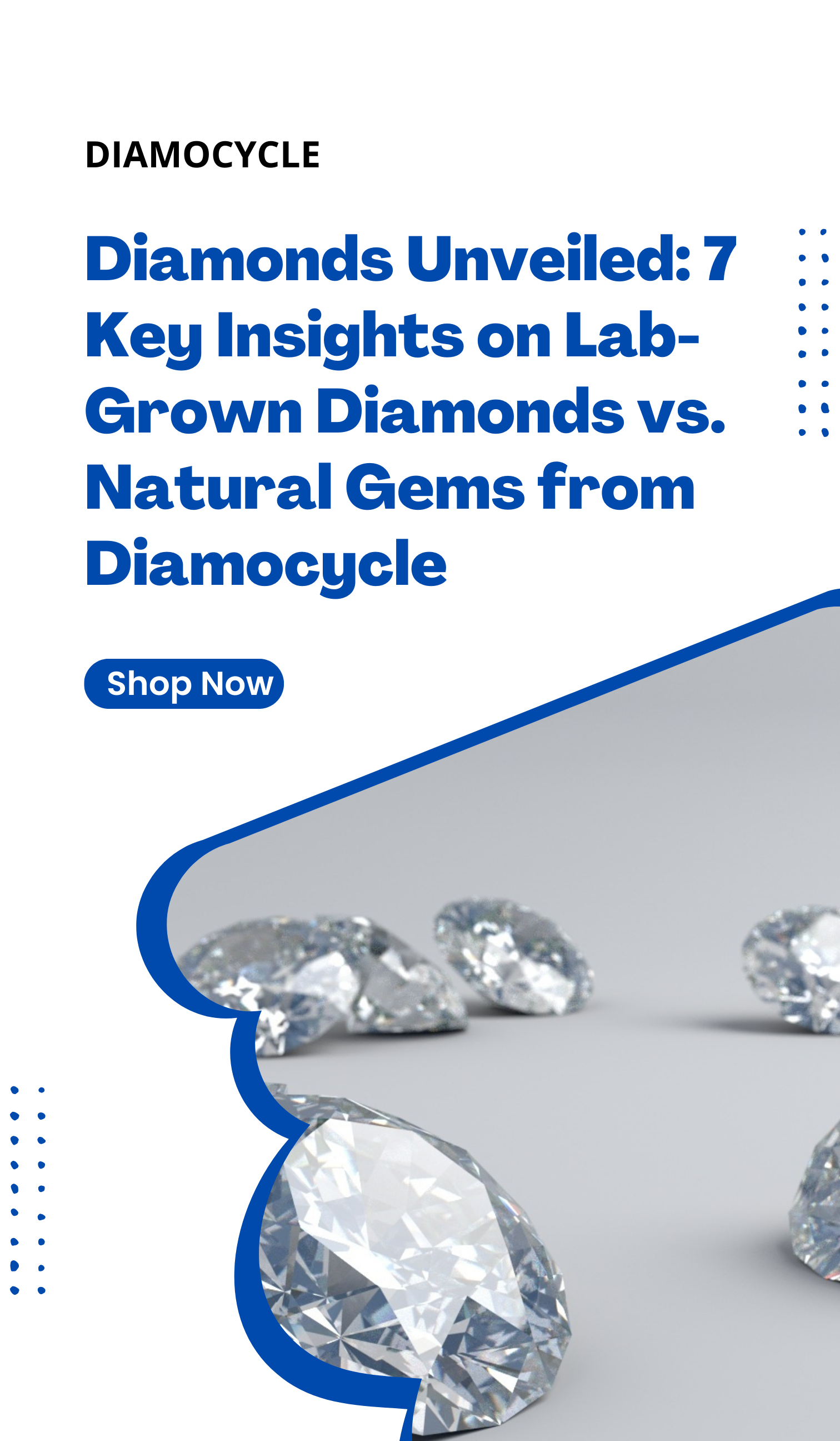 Diamonds Unveiled: 7 Key Insights on Lab-Grown Diamonds vs. Natural Gems from Diamocycle