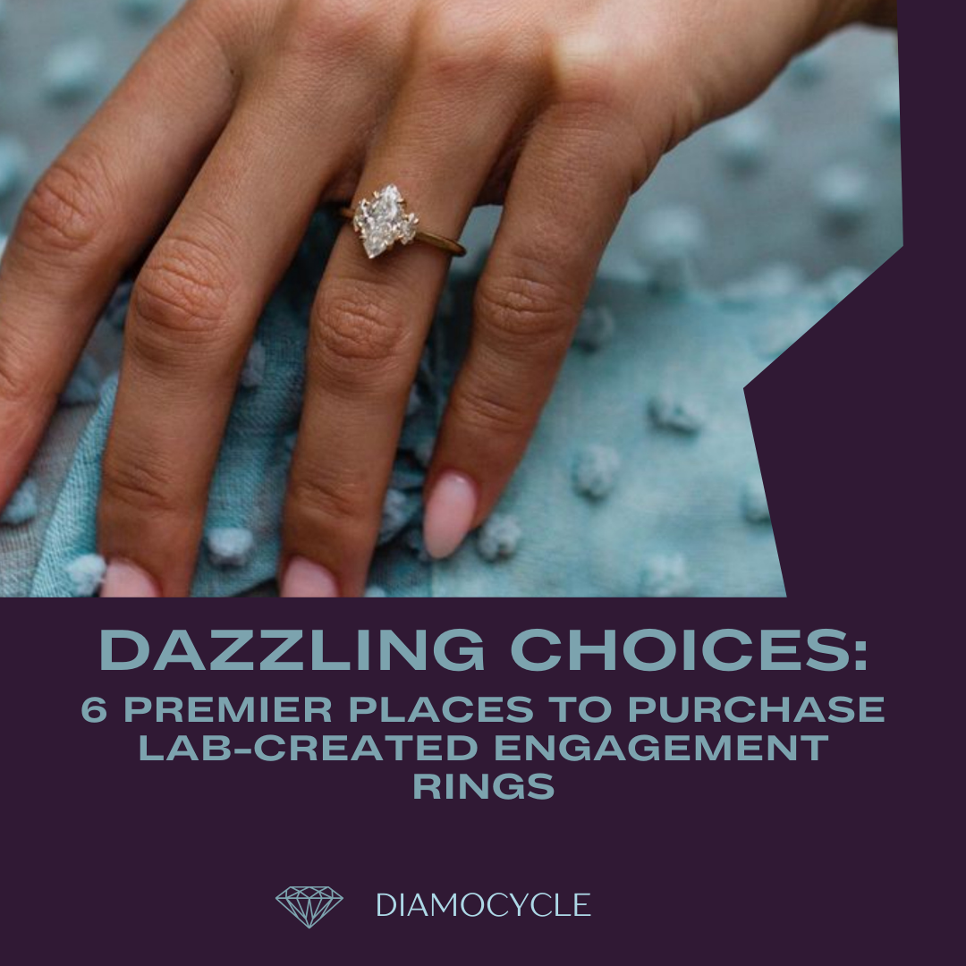 Dazzling Choices: 6 Premier Places to Purchase Lab-Created Engagement Rings