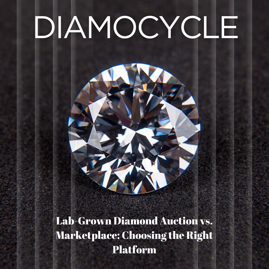 Lab-Grown Diamond Auction vs. Marketplace: Choosing the Right Platform