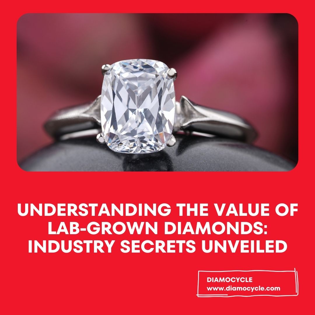 Understanding the Value of Lab-Grown Diamonds: Industry Secrets Unveiled