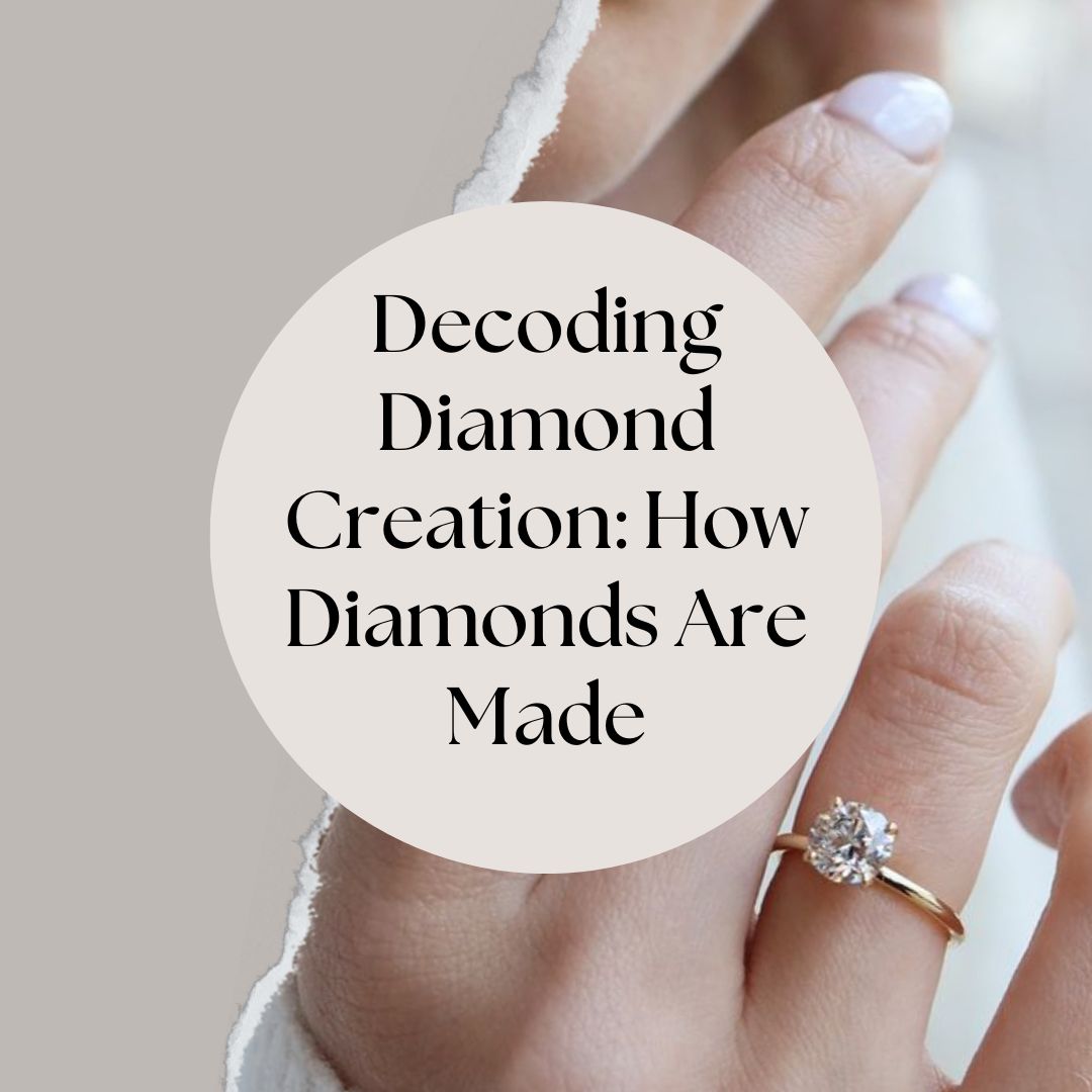 Decoding Diamond Creation: How Diamonds Are Made