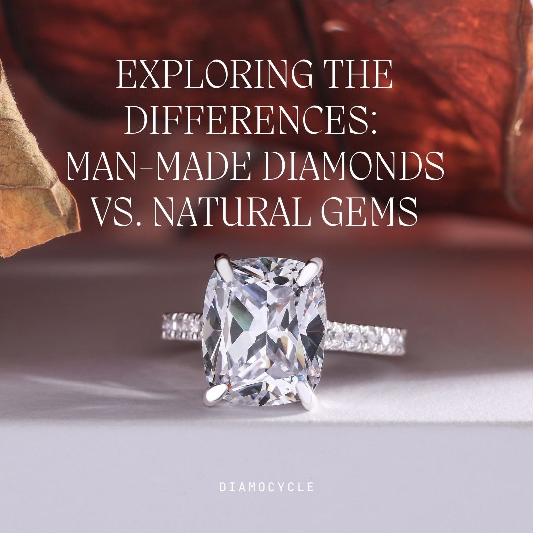 Exploring the Differences: Man-Made Diamonds vs. Natural Gems