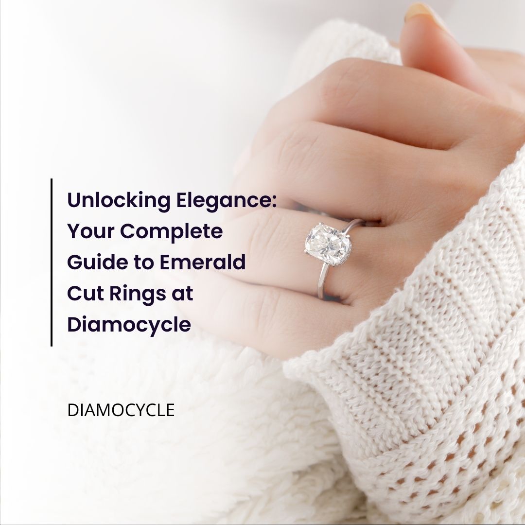 Unlocking Elegance: Your Complete Guide to Emerald Cut Rings at Diamocycle