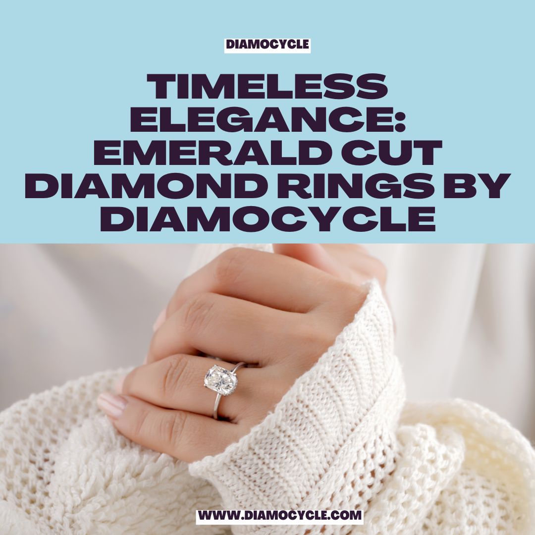 Timeless Elegance: Emerald Cut Diamond Rings by Diamocycle