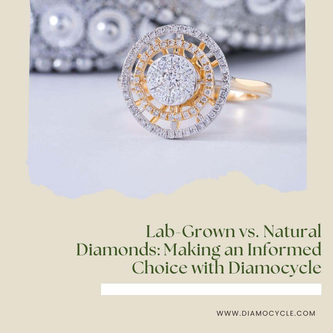 Lab-Grown vs. Natural Diamonds: Making an Informed Choice with Diamocycle