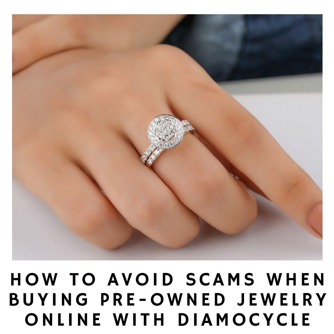 How to Avoid Scams When Buying Pre-Owned Jewelry Online with Diamocycle